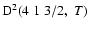 ${\rm D}^2(4 \; 1 \; 3/2, \; T)$
