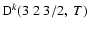 ${\rm D}^k(3 \; 2 \; 3/2, \; T)$