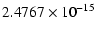 $\displaystyle 2.4767 \times 10^{-15}$