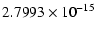 $\displaystyle 2.7993 \times 10^{-15}$