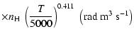 $\displaystyle \times n_{\rm H} \; \left(\frac{T}{5000}\right)^{0.411}\; \left(\textrm{rad}~ \textrm{m}^3 ~\textrm{s}^{-1}\right)$