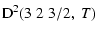 $\displaystyle {\rm D}^2(3 \; 2 \; 3/2, \; T)$