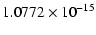 $\displaystyle 1.0772 \times 10^{-15}$