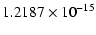 $\displaystyle 1.2187 \times 10^{-15}$