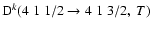 ${\rm D}^k(4 \; 1 \; 1/2 \to 4 \; 1 \; 3/2, \; T)$