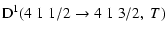 $\displaystyle {\rm D}^1(4 \; 1 \; 1/2 \to 4 \; 1 \; 3/2, \; T)$