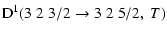 $\displaystyle {\rm D}^1(3 \; 2 \; 3/2 \to 3 \; 2 \; 5/2, \; T)$
