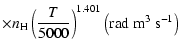 $\displaystyle \times n_{\rm H}
\left(\frac{T}{5000}\right)^{1.401} \left(\textrm{rad}~ \textrm{m}^3 ~\textrm{s}^{-1}\right)$