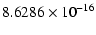 $\displaystyle 8.6286 \times 10^{-16}$