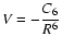 $\displaystyle V = -\frac{C_6}{R^6}$