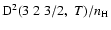${\rm D}^2(3 \; 2 \; 3/2, \; T)/n_{\rm H}$