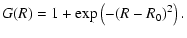 $\displaystyle G(R)=1+\exp\left(-(R-R_0)^2\right).$