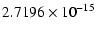 $\displaystyle 2.7196 \times 10^{-15}$