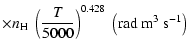 $\displaystyle \times n_{\rm H} \; \left(\frac{T}{5000}\right)^{0.428} \; \left(\textrm{rad}~ \textrm{m}^3 ~\textrm{s}^{-1}\right)$