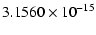$\displaystyle 3.1560 \times 10^{-15}$