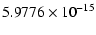 $\displaystyle 5.9776 \times 10^{-15}$