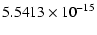 $\displaystyle 5.5413 \times 10^{-15}$