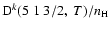 ${\rm D}^k(5 \; 1 \; 3/2, \; T)/n_{\rm H}$