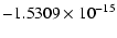 $\displaystyle - 1.5309 \times 10^{-15}$