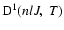 ${\rm D}^1(n l J, \; T)$