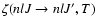 $\zeta (n l J \to n l J', T)$
