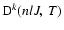 ${\rm D}^k(n l J, ~ T)$