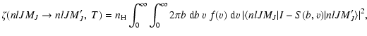 $\displaystyle \zeta(nl J M_J \to nl J M'_J, \; T) = n_{\rm H} \int_{0}^{\infty}...
...rm d}v\:
\vert\langle nl J M_J\vert I - S(b, v) \vert nl J M'_J \rangle\vert^2,$