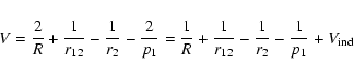 \begin{displaymath}
V=\frac{2}{R}+\frac{1}{r_{12}}-\frac{1}{r_2}-\frac{2}{p_1}= ...
...1}{R}+\frac{1}{r_{12}}-\frac{1}{r_2}-\frac{1}{p_1}+V_{\rm ind}
\end{displaymath}