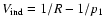 $V_{\rm ind}= 1/R -1/p_1$