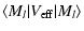 $\displaystyle \langle M_l \vert V_{\rm eff} \vert M_l \rangle$