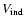 $V_{\rm ind}$