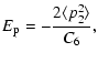 $\displaystyle E_{\rm p} = - \frac{2\langle p^2_2 \rangle} {C_6},$