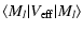 $\displaystyle \left\langle M_l \vert V_{\rm eff} \vert M_l \right\rangle$