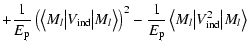$\displaystyle + \frac{1}{E_{\rm p}}\left(\left\langle M_l \big\vert V_{\rm ind}...
...{E_{\rm p}} \left\langle M_l \big\vert V^2_{\rm ind}\big\vert M_l \right\rangle$