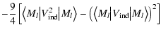 $\displaystyle - \frac{9}{4}\left[\left\langle M_l \big\vert V^2_{\rm ind}\big\v...
...ft\langle M_l \big\vert V_{\rm ind}\big\vert M_l \right\rangle \right)^2\right]$