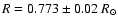 $R=0.773\pm0.02~R_{\odot}$
