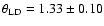 $\theta_{\rm LD} = 1.33 \pm0.10$