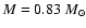 $M=0.83~M_{\odot}$