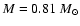 $M=0.81~M_{\odot}$