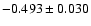 $-0.493 \pm 0.030$