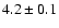 $4.2 \pm 0.1$