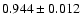 $0.944 \pm 0.012$