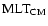 $\rm MLT_{\rm CM}$