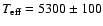 $T_{\rm eff}=5300 \pm 100$