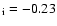 $_{\rm i}=-0.23$