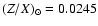 $(Z/X)_{\odot}=0.0245$