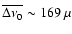 $\overline{\Delta \nu_0}\sim 169~ \mu$
