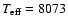 $T_{\rm eff} = 8073$