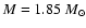 $M = 1.85~M_{\odot}$