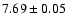 $7.69\pm 0.05$